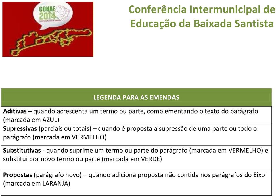 VERMELHO) Substitutivas - quando suprime um termo ou parte do parágrafo (marcada em VERMELHO) e substitui por novo termo