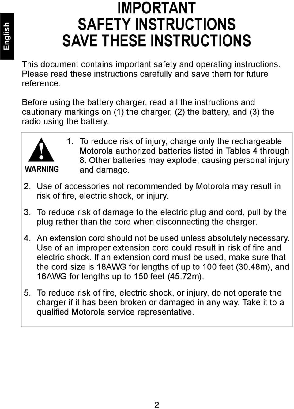 Before using the battery charger, read all the instructions and cautionary markings on (1) the charger, (2) the battery, and (3) the radio using the battery.! WARNING 1.