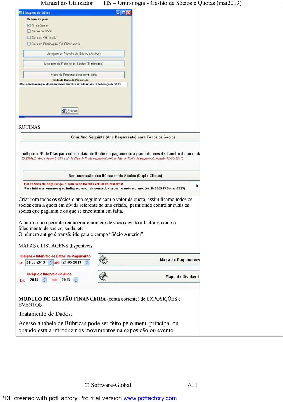 A outra rotina permite renumerar o número de sócio devido a factores como o falecimento de sócios, saída, etc.