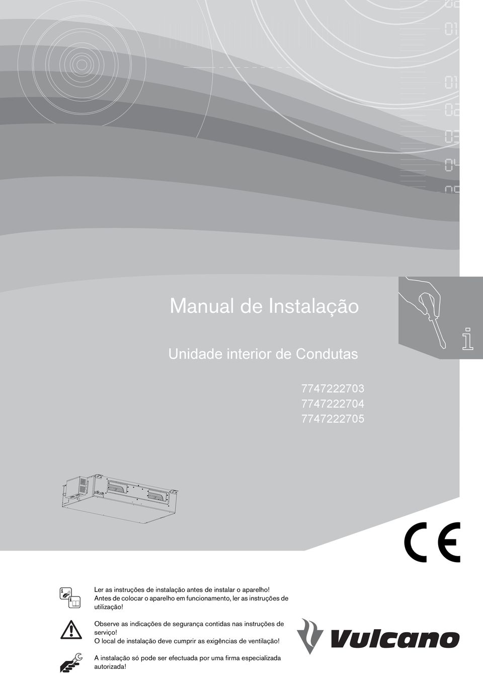 Antes de colocar o aparelho em funcionamento, ler as instruções de utilização!