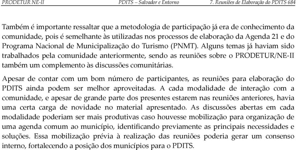 da Agenda 21 e do Programa Nacional de Municipalização do Turismo (PNMT).