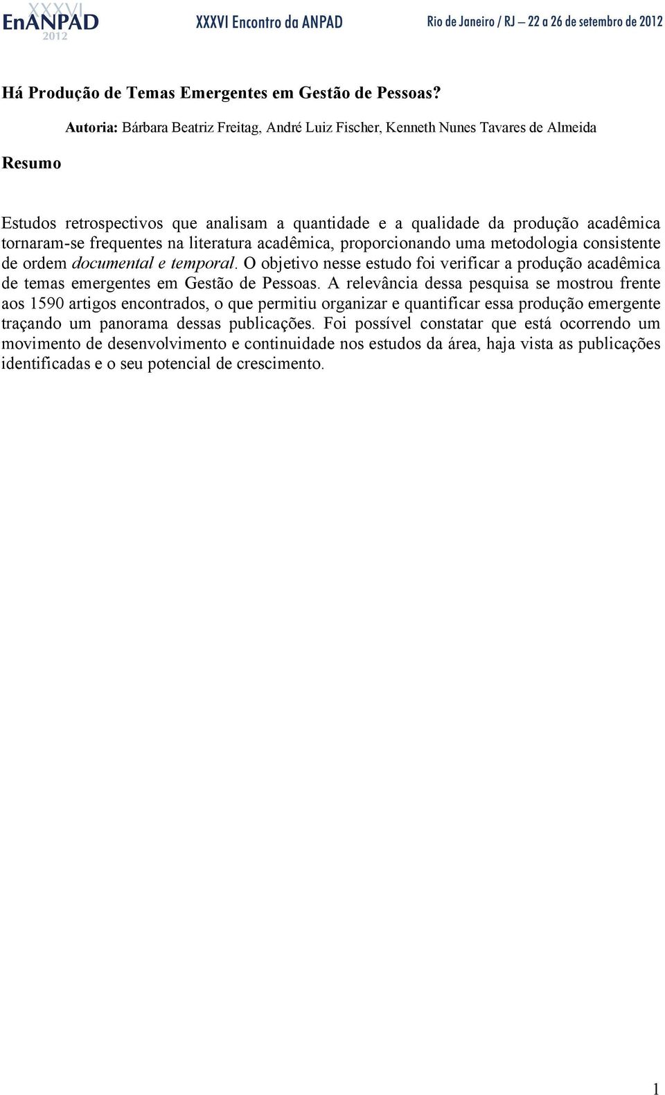 frequentes na literatura acadêmica, proporcionando uma metodologia consistente de ordem documental e temporal.