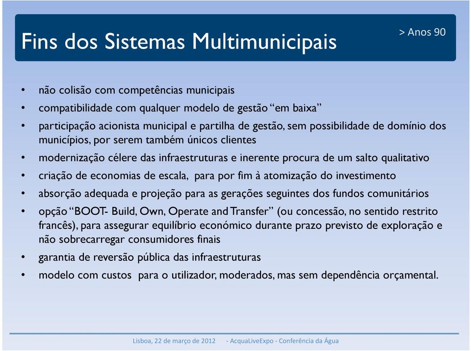 fim à atomização do investimento absorção adequada e projeção para as gerações seguintes dos fundos comunitários opção BOOT- Build, Own, Operate and Transfer (ou concessão, no sentido restrito