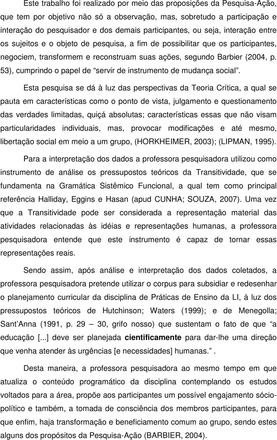 53), cumprindo o papel de servir de instrumento de mudança social.