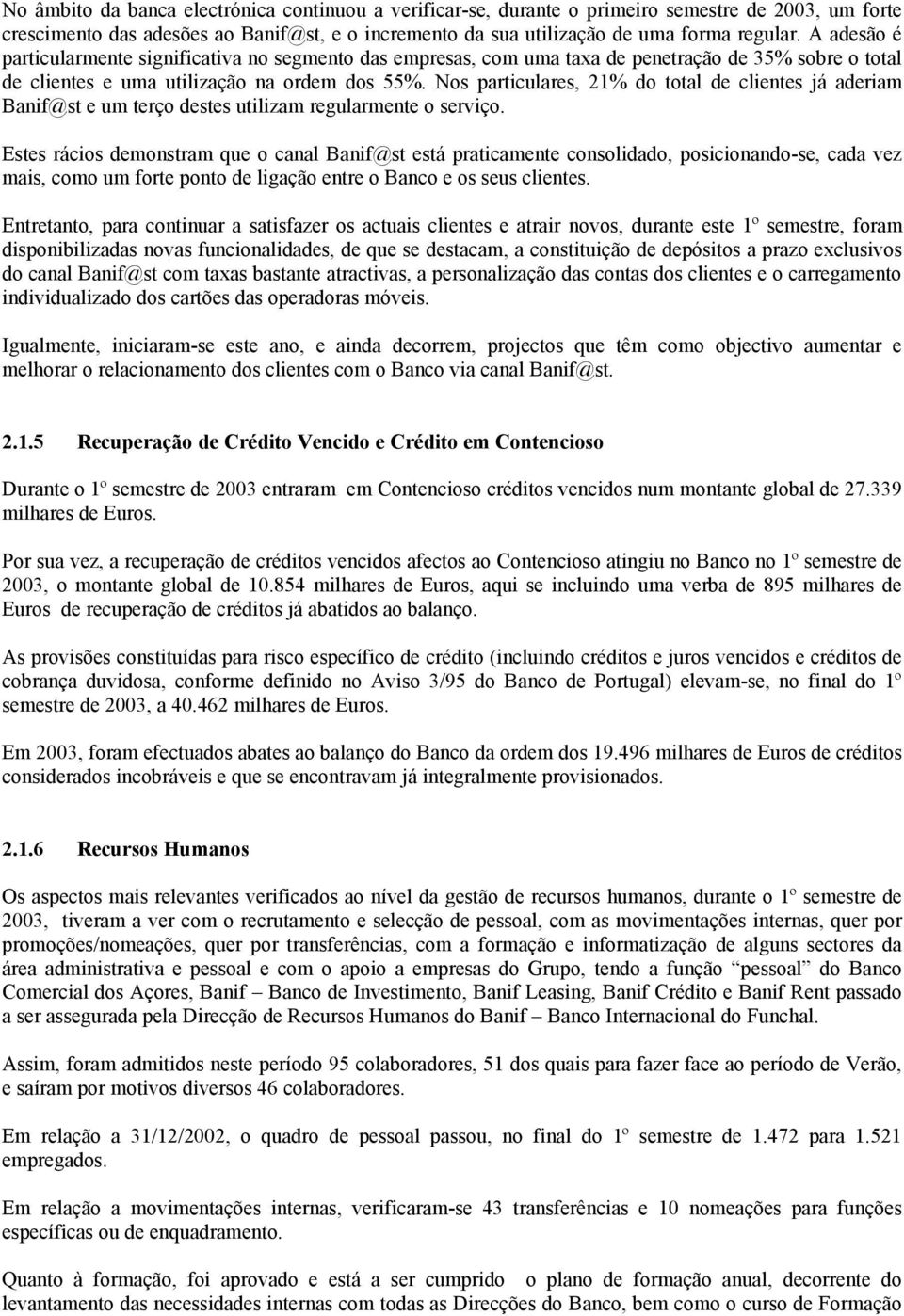 Nos particulares, 21% do total de clientes já aderiam Banif@st e um terço destes utilizam regularmente o serviço.