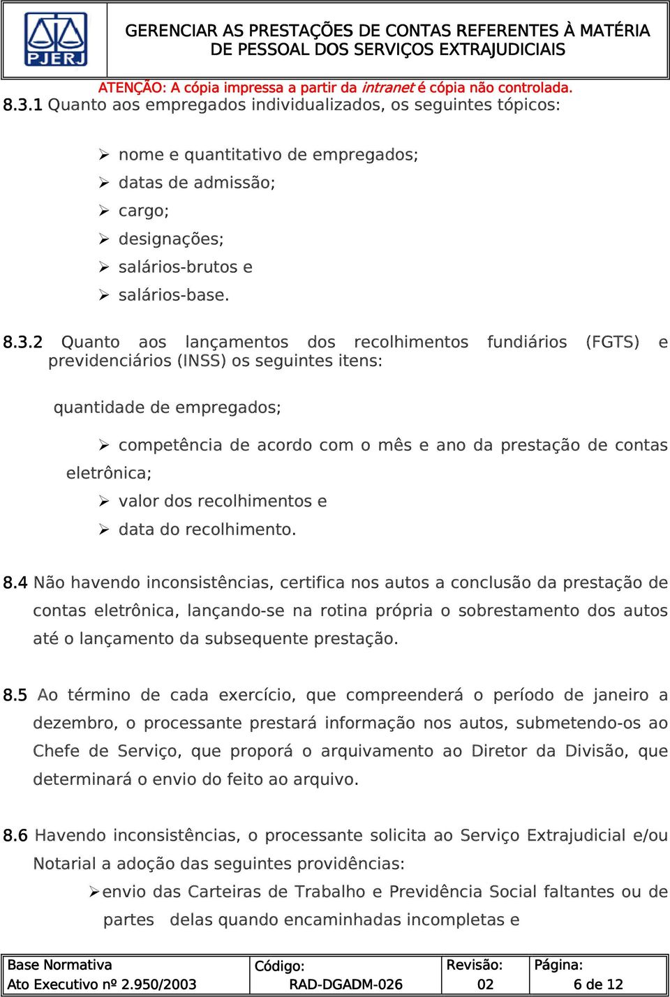 dos recolhimentos e data do recolhimento. 8.