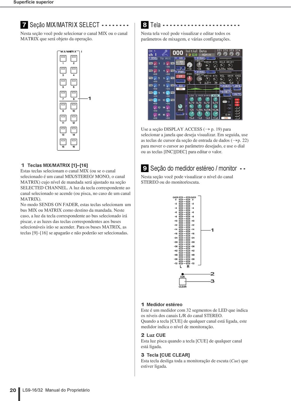 Em seguida, use as teclas de cursor da seção de entrada de dados ( p. ) para mover o cursor ao parâmetro desejado, e use o dial ou as teclas [INC][DEC] para editar o valor.