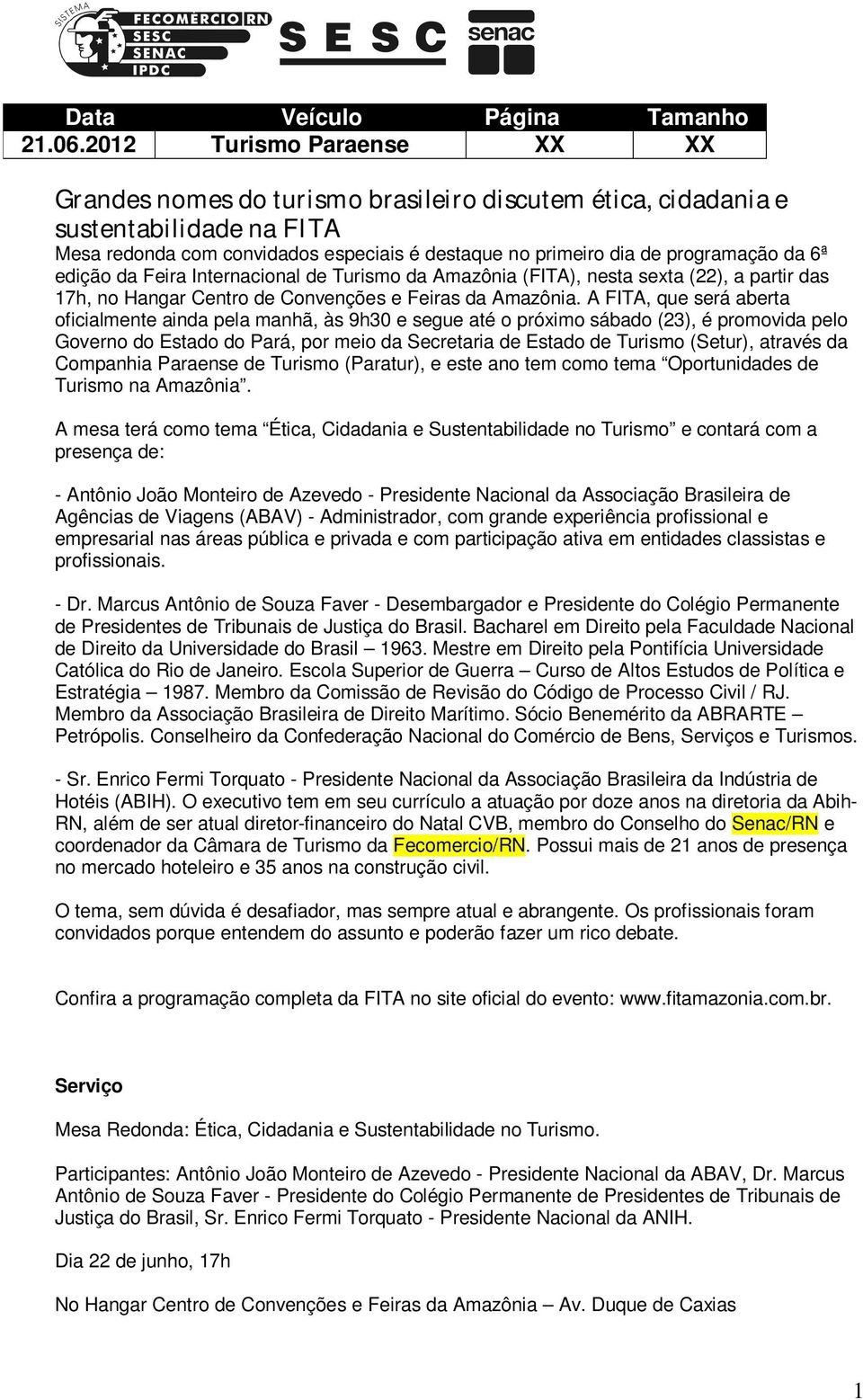 6ª edição da Feira Internacional de Turismo da Amazônia (FITA), nesta sexta (22), a partir das 17h, no Hangar Centro de Convenções e Feiras da Amazônia.