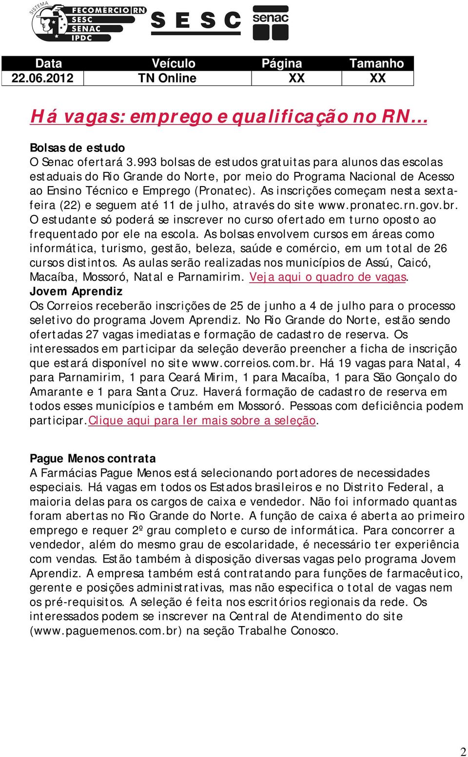 As inscrições começam nesta sextafeira (22) e seguem até 11 de julho, através do site www.pronatec.rn.gov.br.