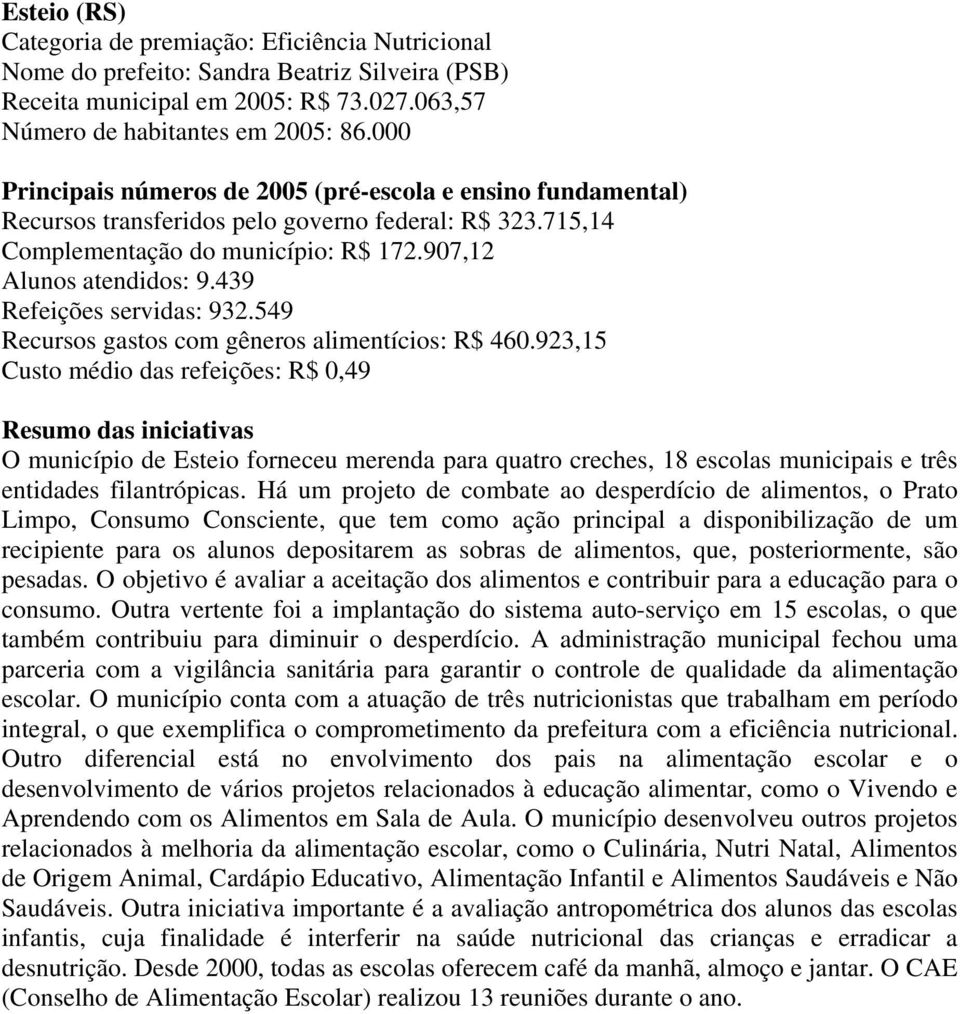 549 Recursos gastos com gêneros alimentícios: R$ 460.