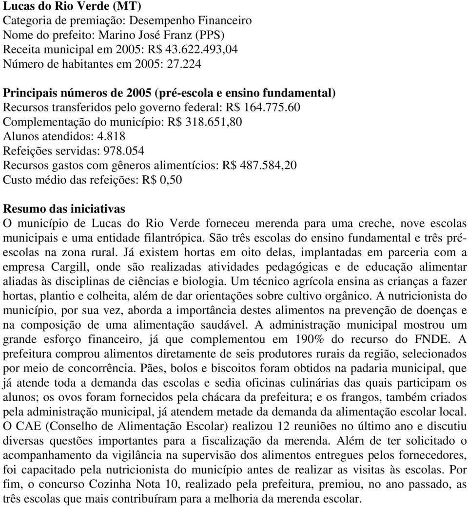 054 Recursos gastos com gêneros alimentícios: R$ 487.