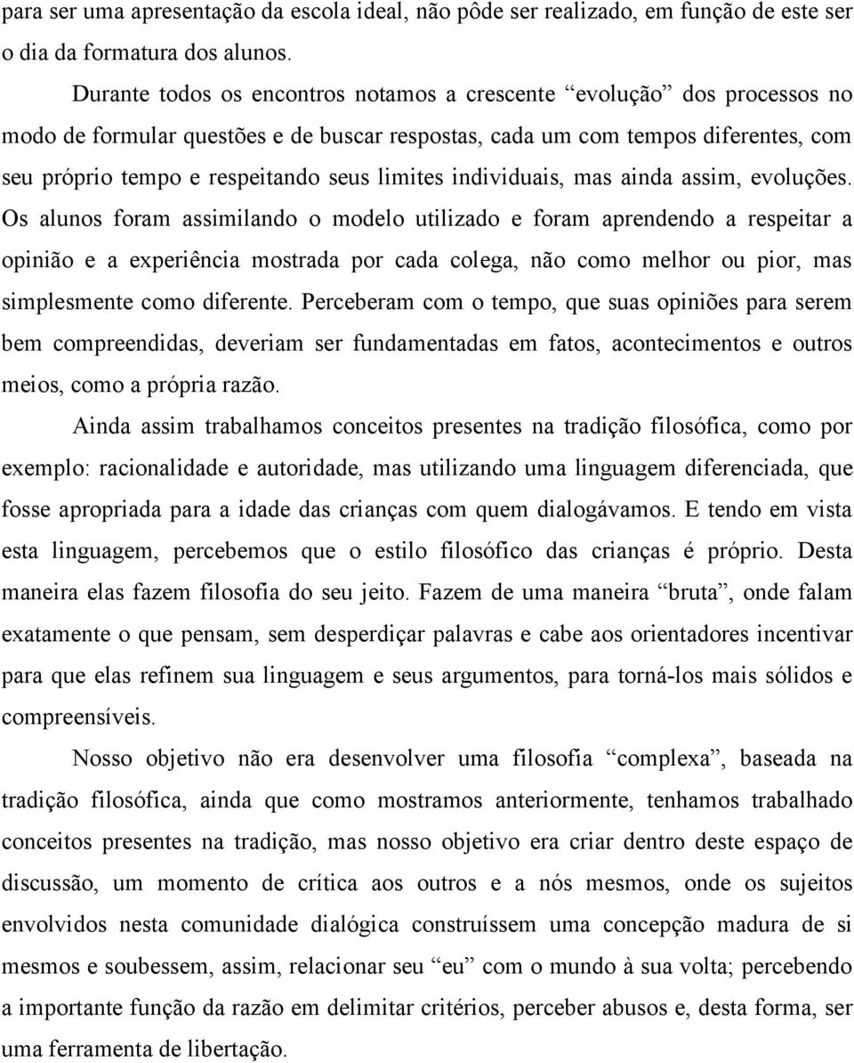 limites individuais, mas ainda assim, evoluções.