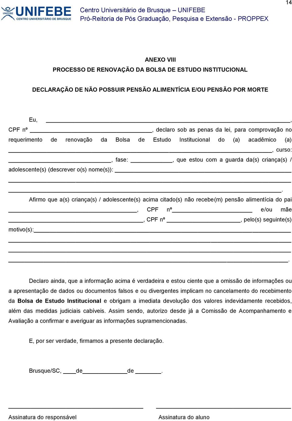 Afirmo que a(s) criança(s) / adolescente(s) acima citado(s) não recebe(m) pensão alimentícia do pai, CPF nº e/ou mãe, CPF nº, pelo(s) seguinte(s) motivo(s):.