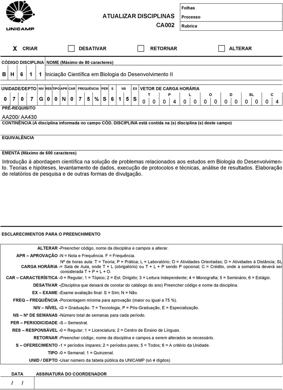 aos estudos em Biologia do Desenvolvimento.