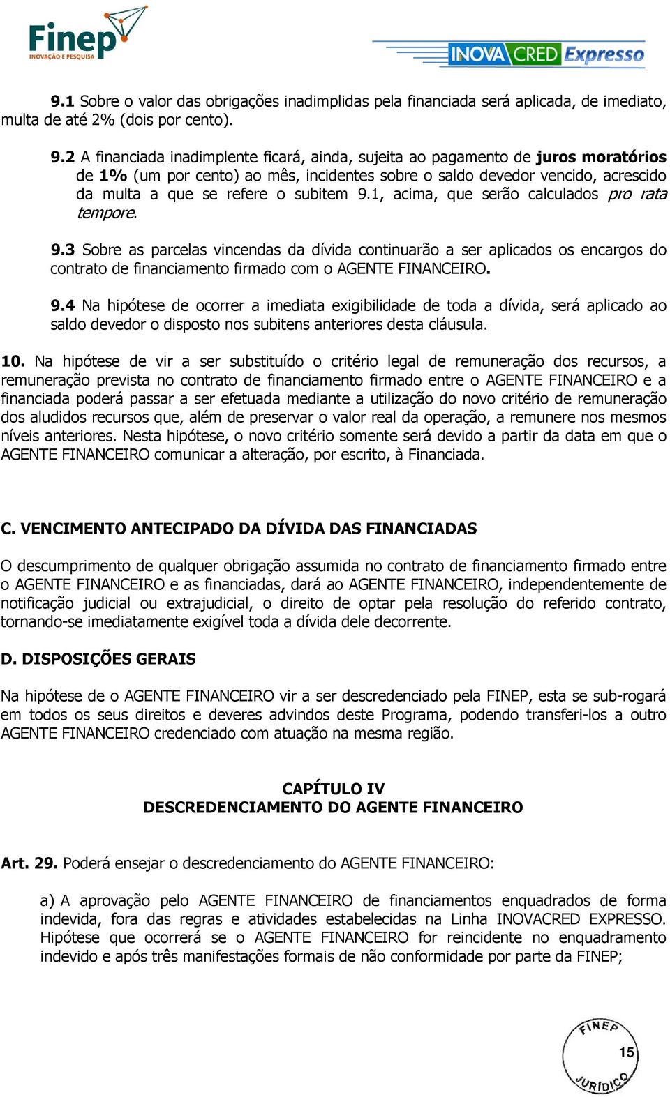 9.1, acima, que serão calculados pro rata tempore. 9.