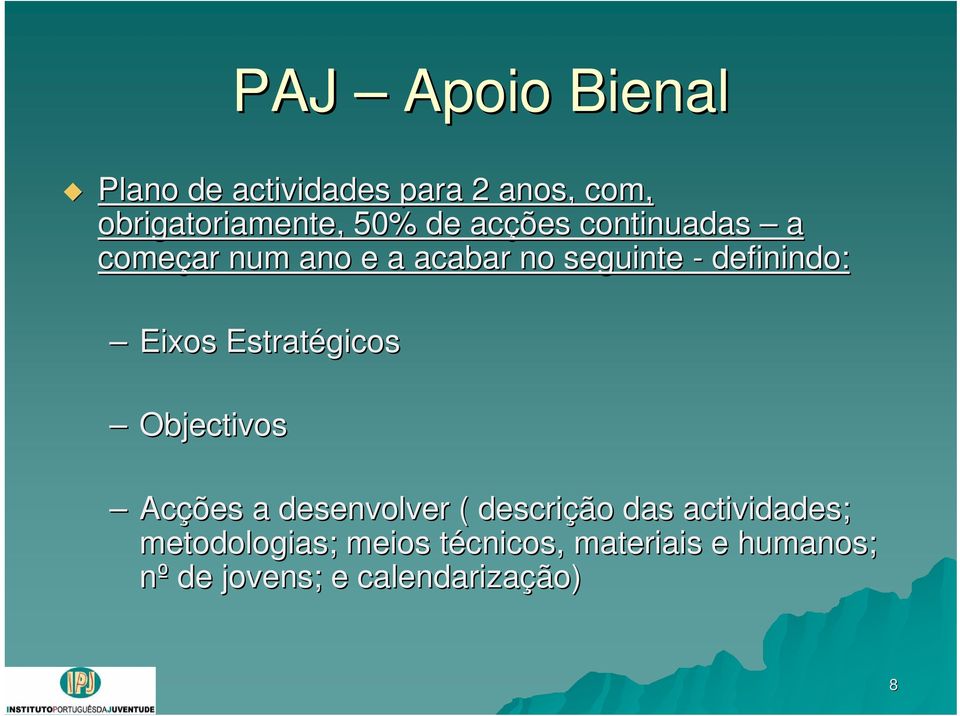 Eixos Estratégicos Objectivos Acções a desenvolver ( descrição das actividades;