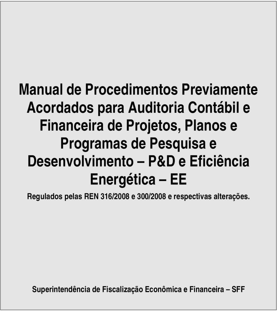 P&D e Eficiência Energética EE Regulados pelas REN 316/2008 e 300/2008 e