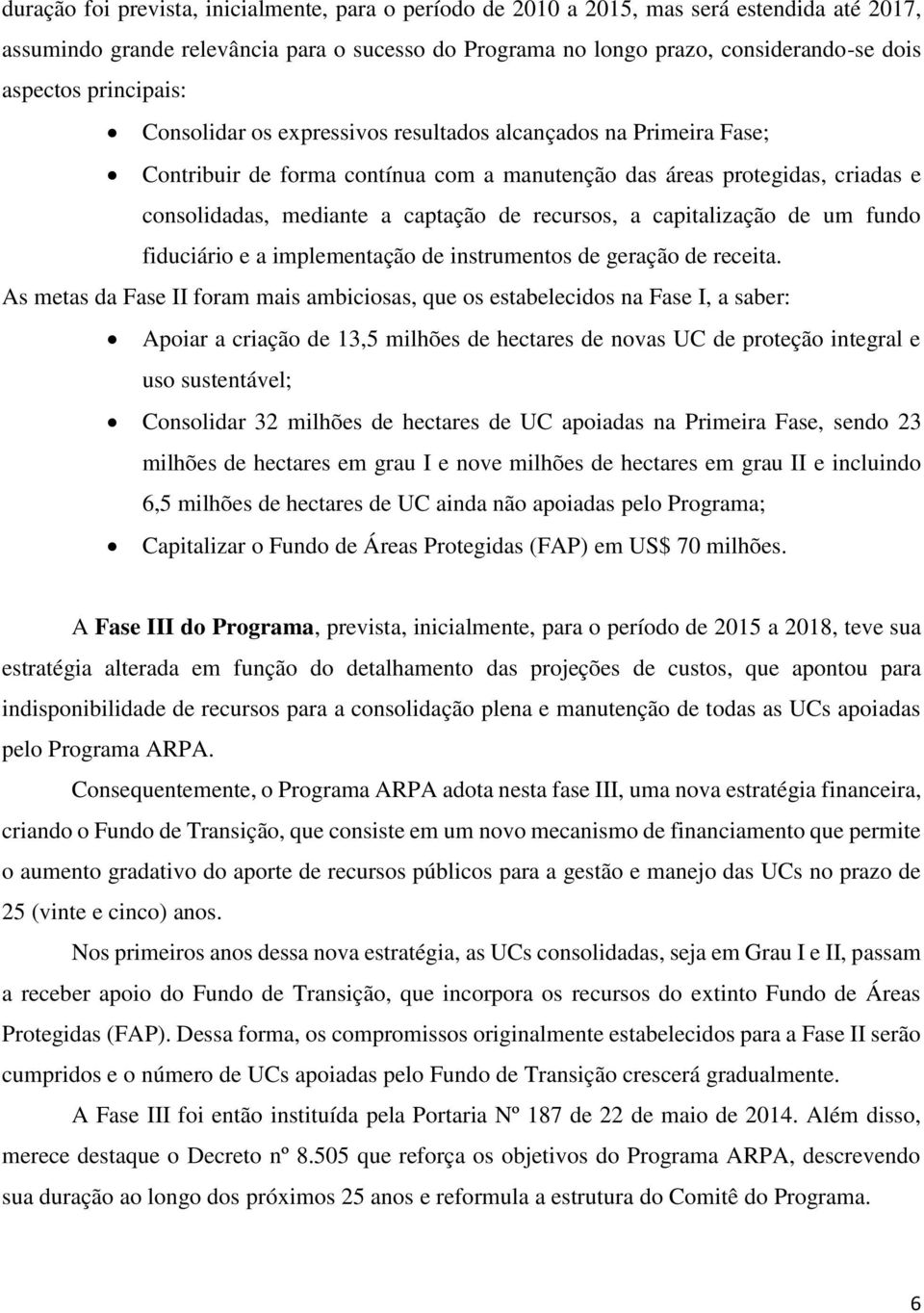 recursos, a capitalização de um fundo fiduciário e a implementação de instrumentos de geração de receita.