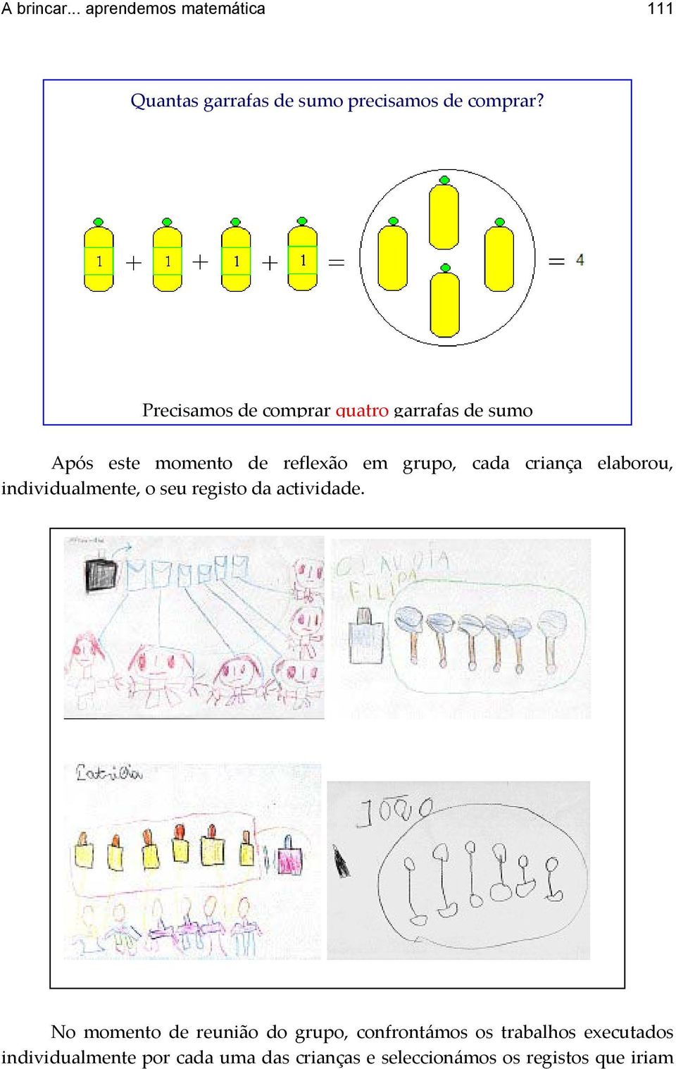 criança elaborou, individualmente, o seu registo da actividade.