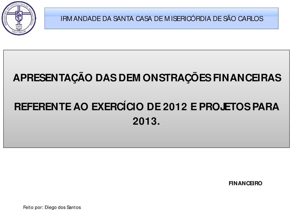 FINANCEIRAS REFERENTE AO EXERCÍCIO DE 2012 E