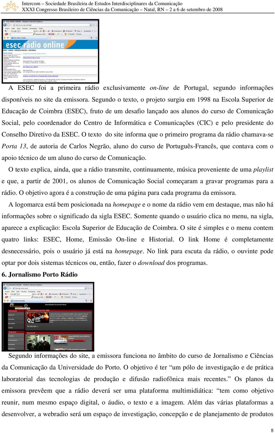 Informática e Comunicações (CIC) e pelo presidente do Conselho Diretivo da ESEC.