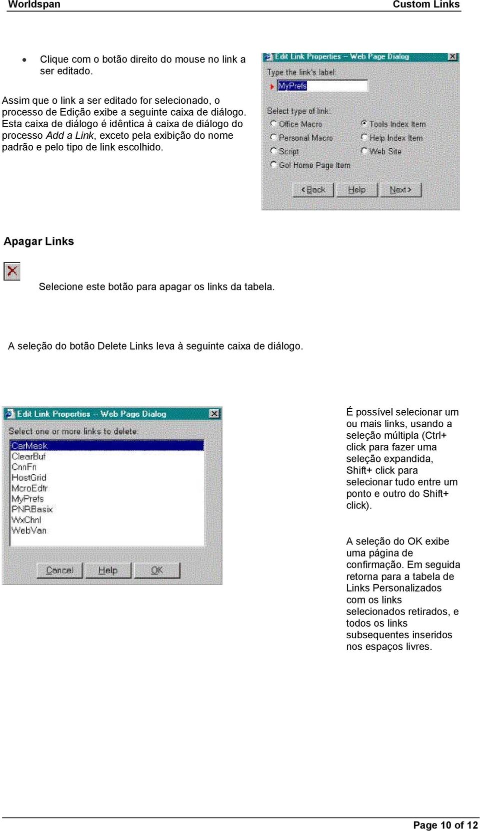 Apagar Links Selecione este botão para apagar os links da tabela. A seleção do botão Delete Links leva à seguinte caixa de diálogo.