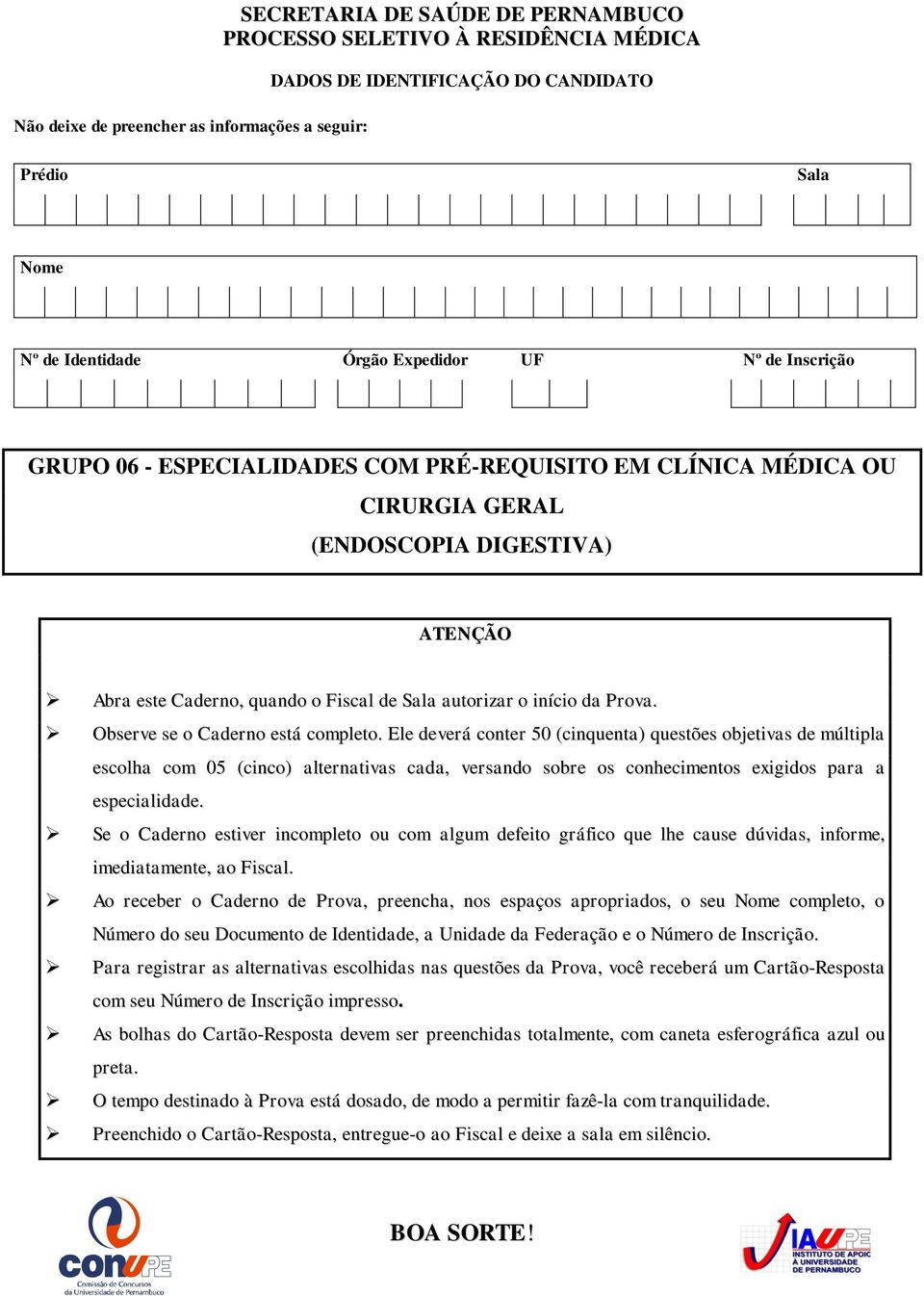 início da Prova. Observe se o Caderno está completo.