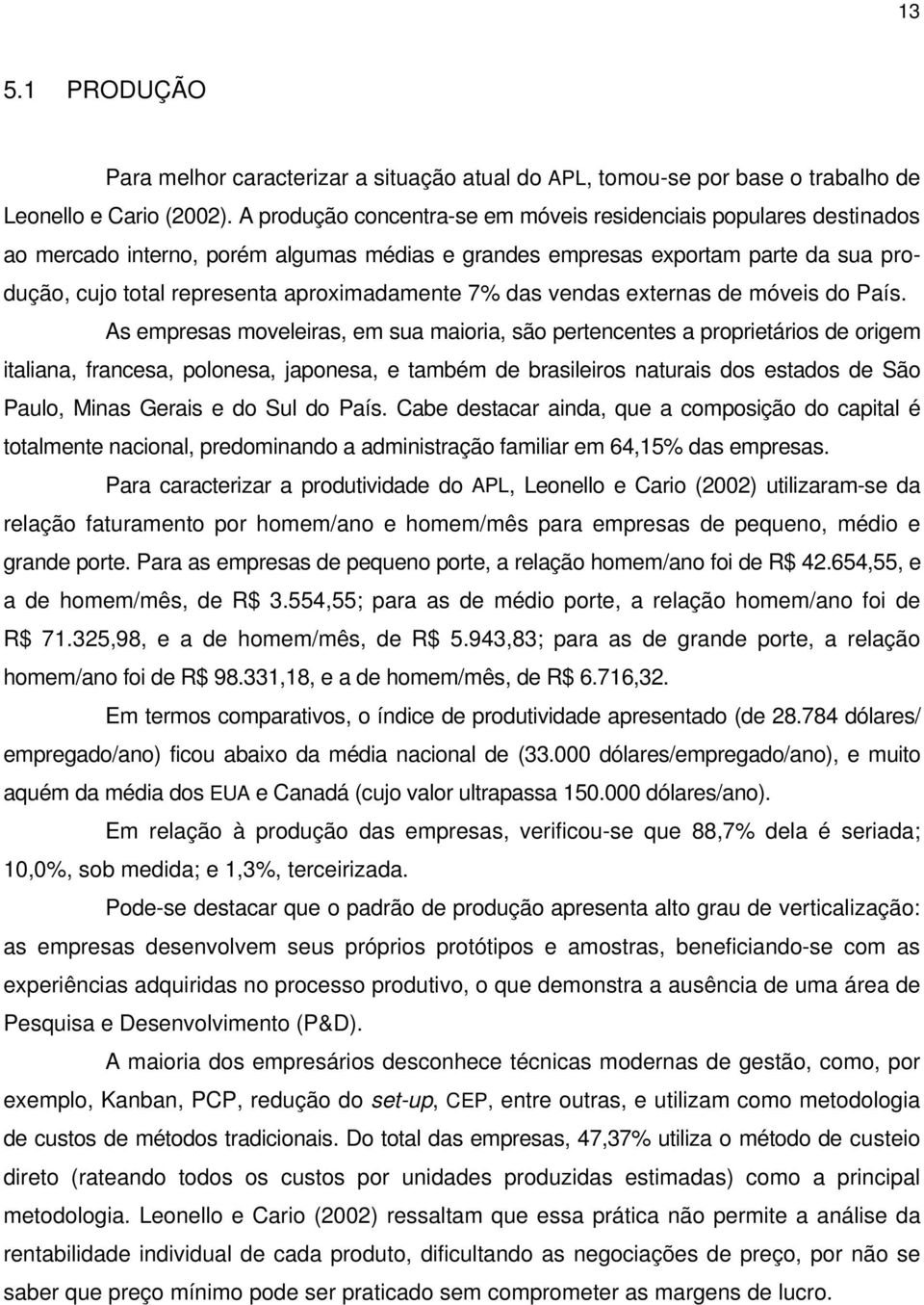 7% das vendas externas de móveis do País.