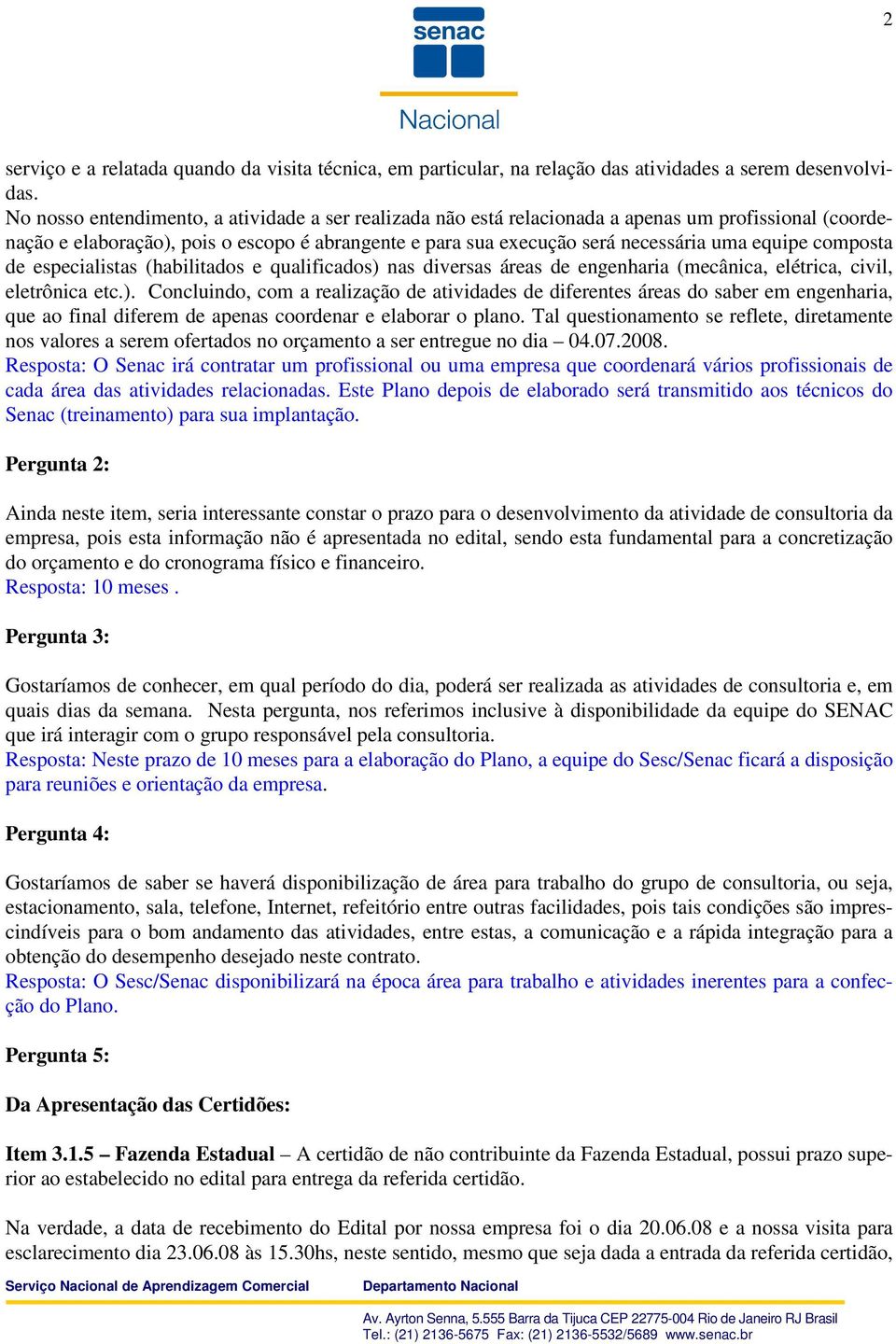 composta de especialistas (habilitados e qualificados) 