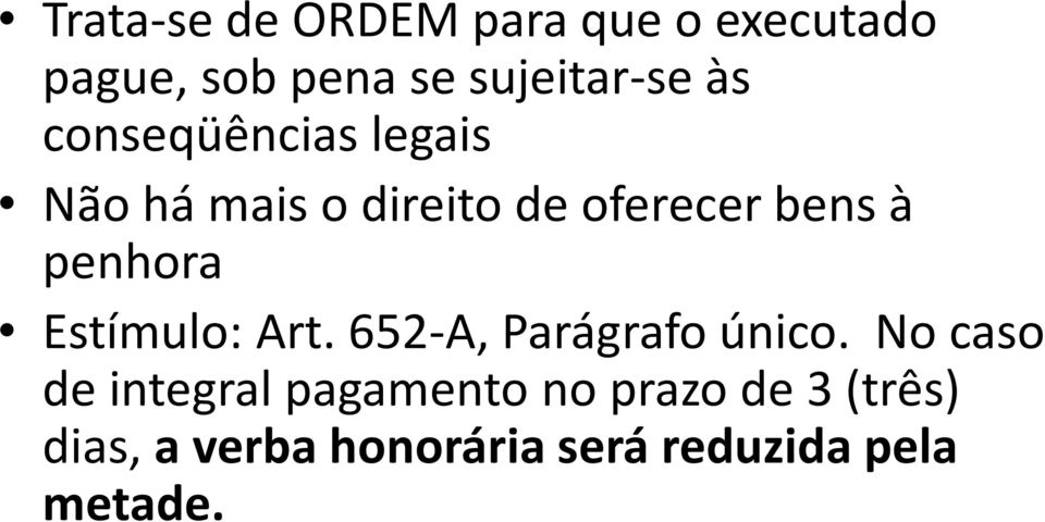 Estímulo: Art. 652-A, Parágrafo único.