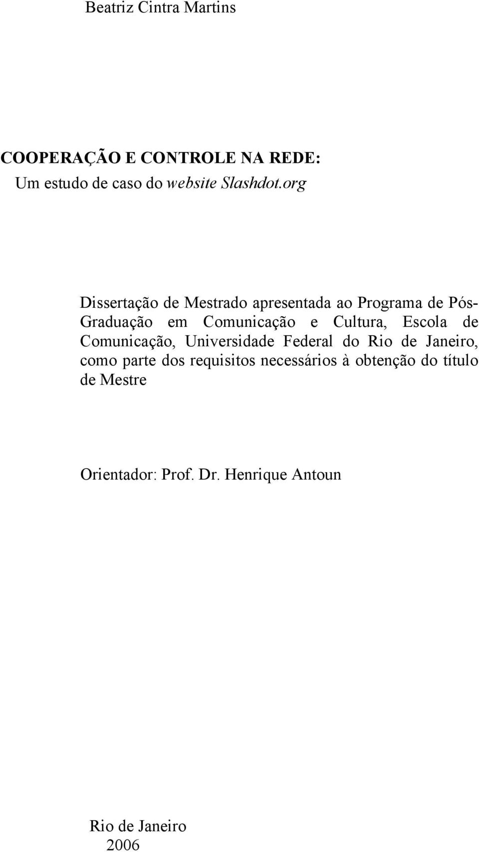 Cultura, Escola de Comunicação, Universidade Federal do Rio de Janeiro, como parte dos