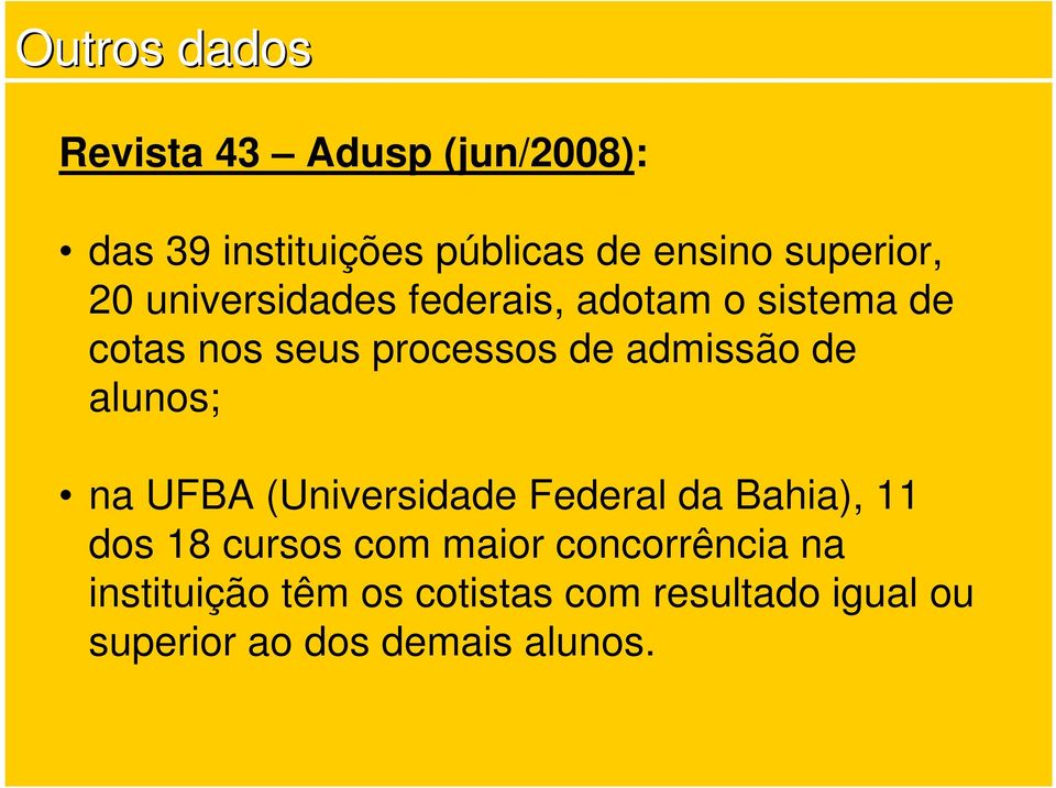 admissão de alunos; na UFBA (Universidade Federal da Bahia), 11 dos 18 cursos com maior