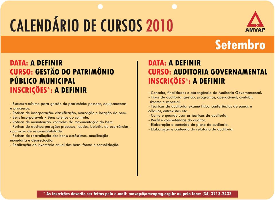 - Rotinas de desincorporação: processo, laudos, boletins de ocorrências, apuração de responsabilidade. - Rotinas de reavaliação dos bens: acréscimos, atualização monetária e depreciação.