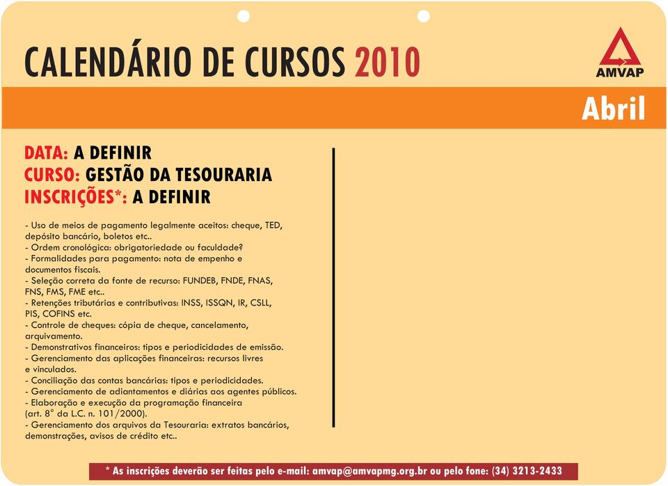 . - Retenções tributárias e contributivas: INSS, ISSQN, IR, CSLL, PIS, COFINS etc. - Controle de cheques: cópia de cheque, cancelamento, arquivamento.