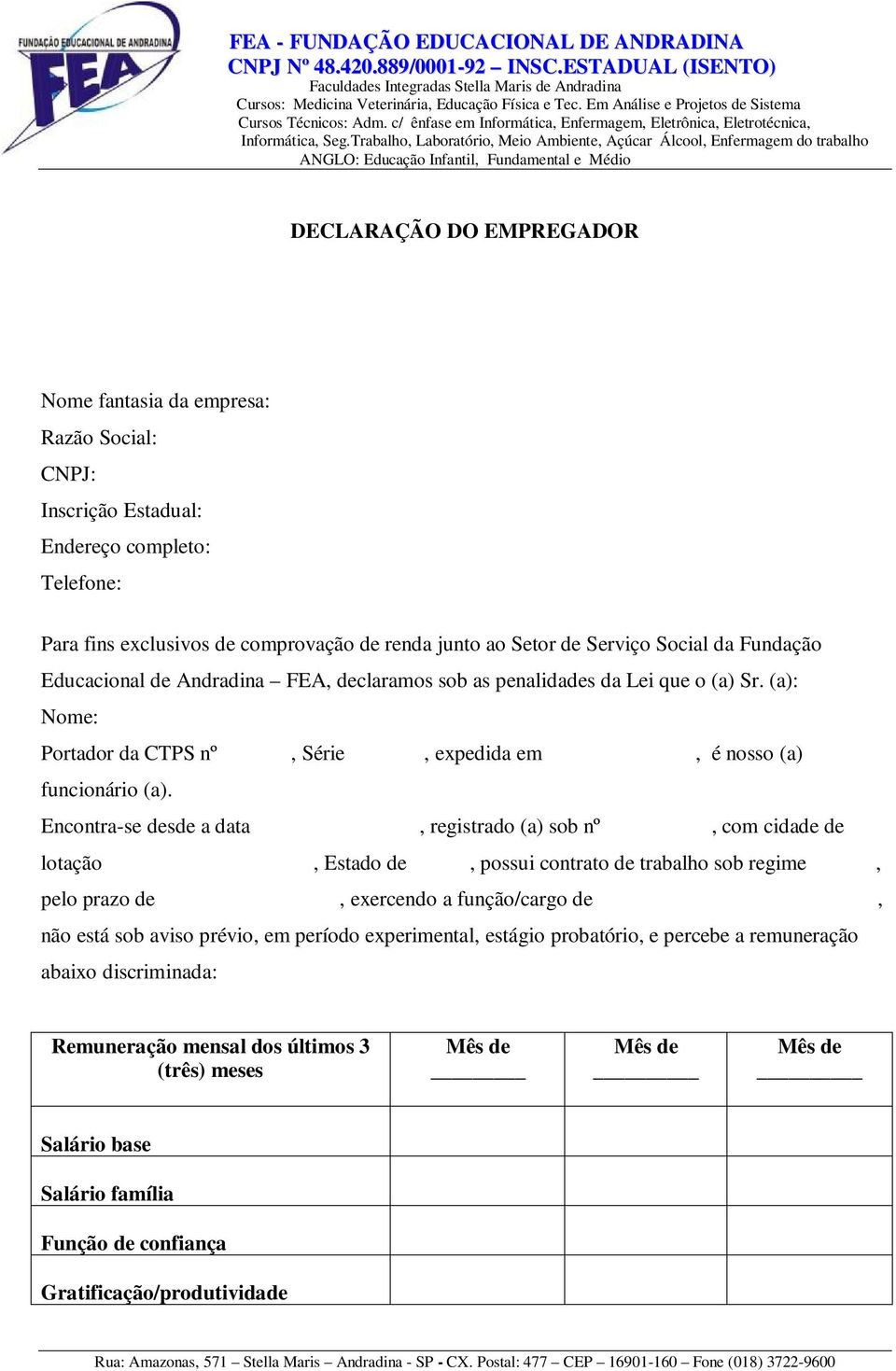 Encontra-se desde a data, registrado (a) sob nº, com cidade de lotação, Estado de, possui contrato de trabalho sob regime, pelo prazo de, exercendo a função/cargo de, não está sob aviso prévio, em