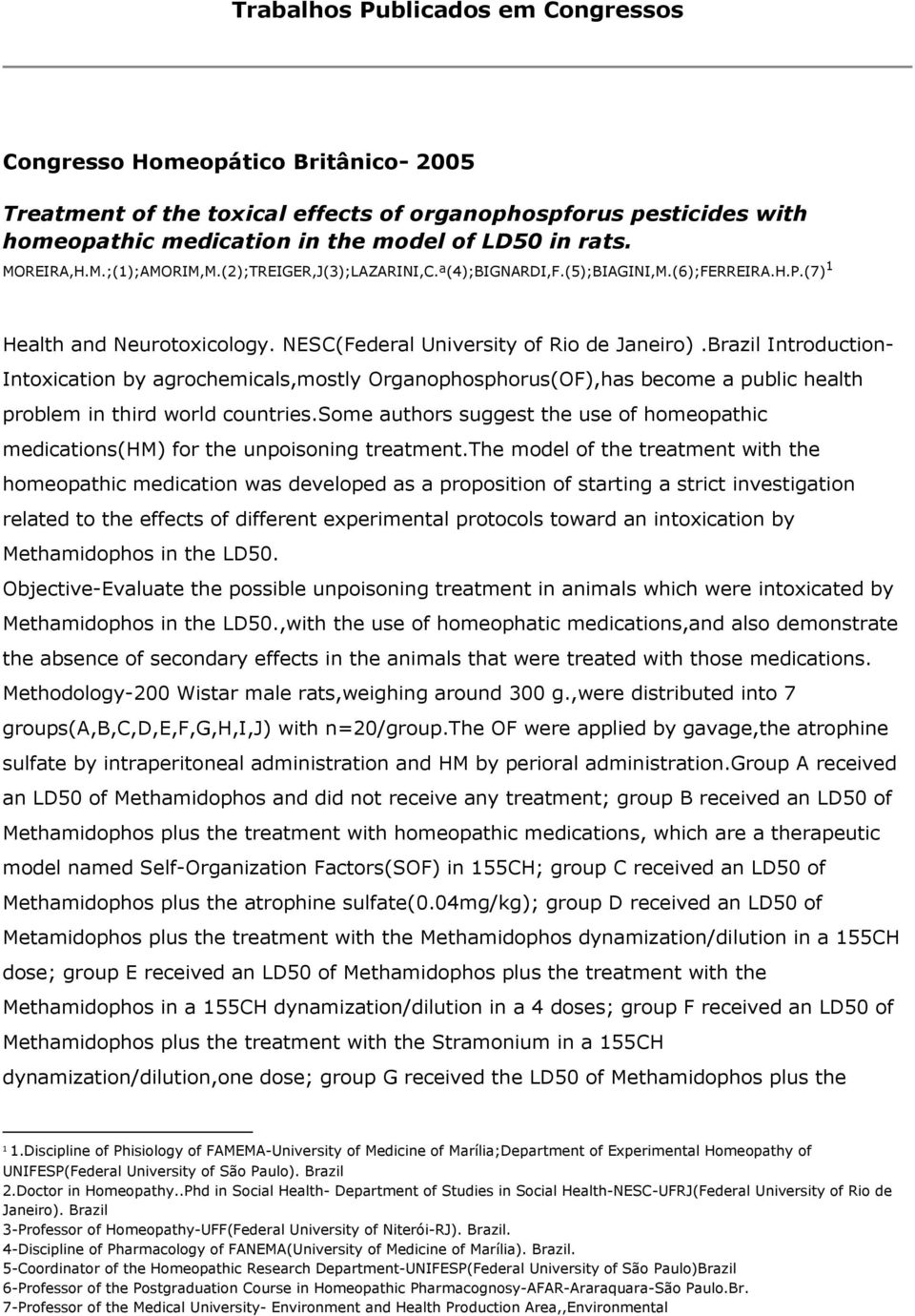 Brazil Introduction- Intoxication by agrochemicals,mostly Organophosphorus(OF),has become a public health problem in third world countries.