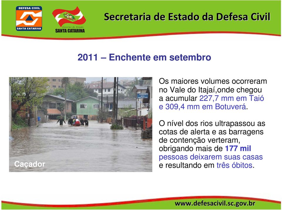 Caçador O nível dos rios ultrapassou as cotas de alerta e as barragens de