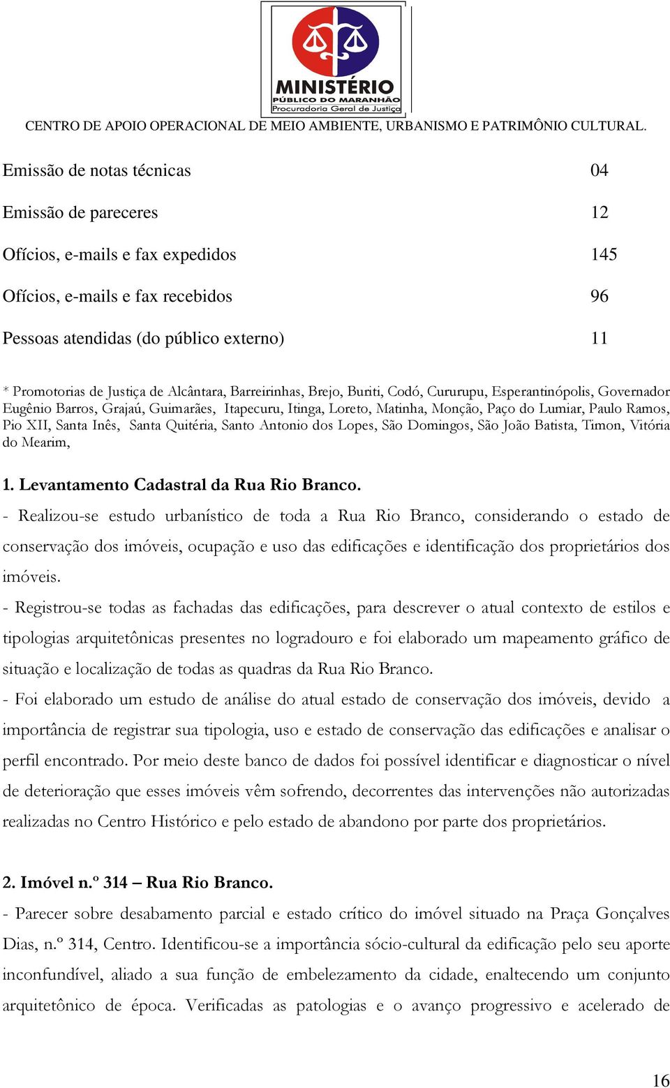 XII, Santa Inês, Santa Quitéria, Santo Antonio dos Lopes, São Domingos, São João Batista, Timon, Vitória do Mearim, 1. Levantamento Cadastral da Rua Rio Branco.