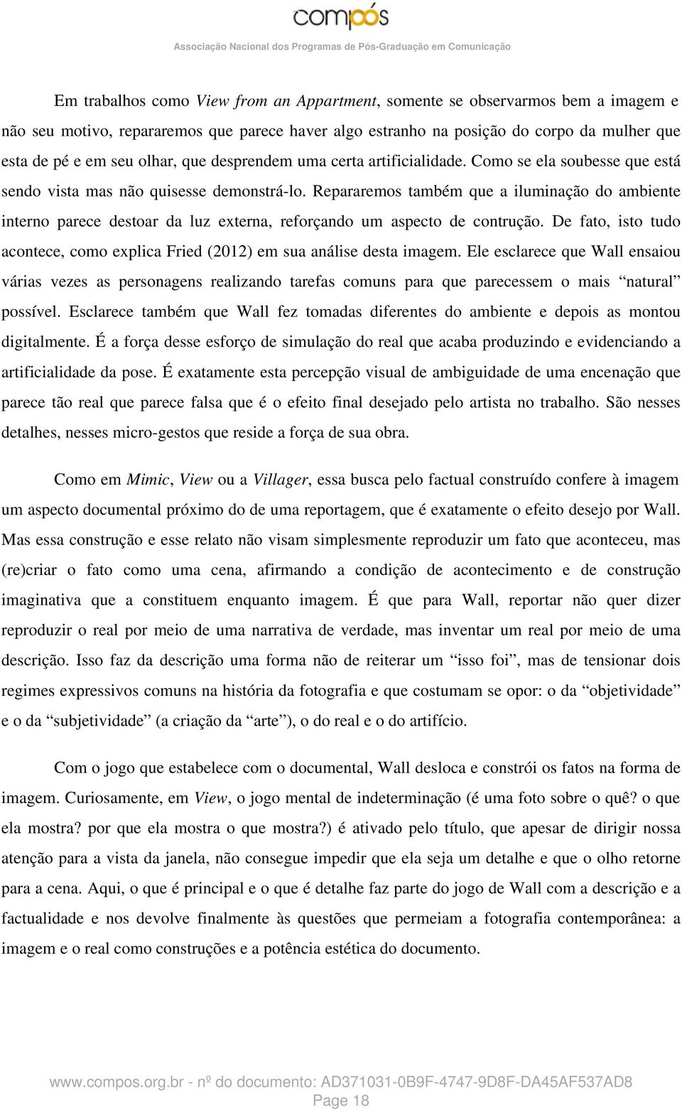 Repararemos também que a iluminação do ambiente interno parece destoar da luz externa, reforçando um aspecto de contrução.