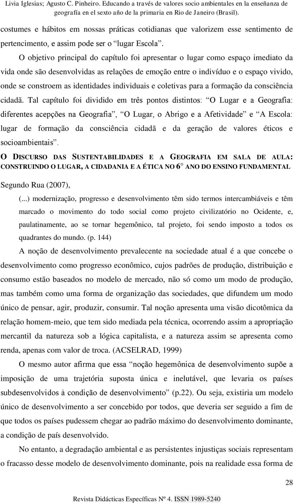 individuais e coletivas para a formação da consciência cidadã.