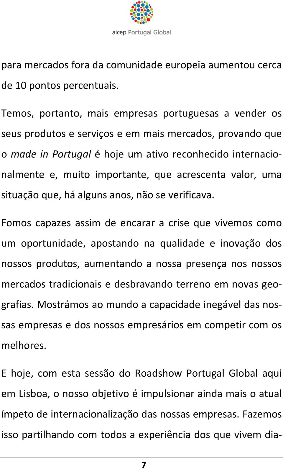 que acrescenta valor, uma situação que, há alguns anos, não se verificava.