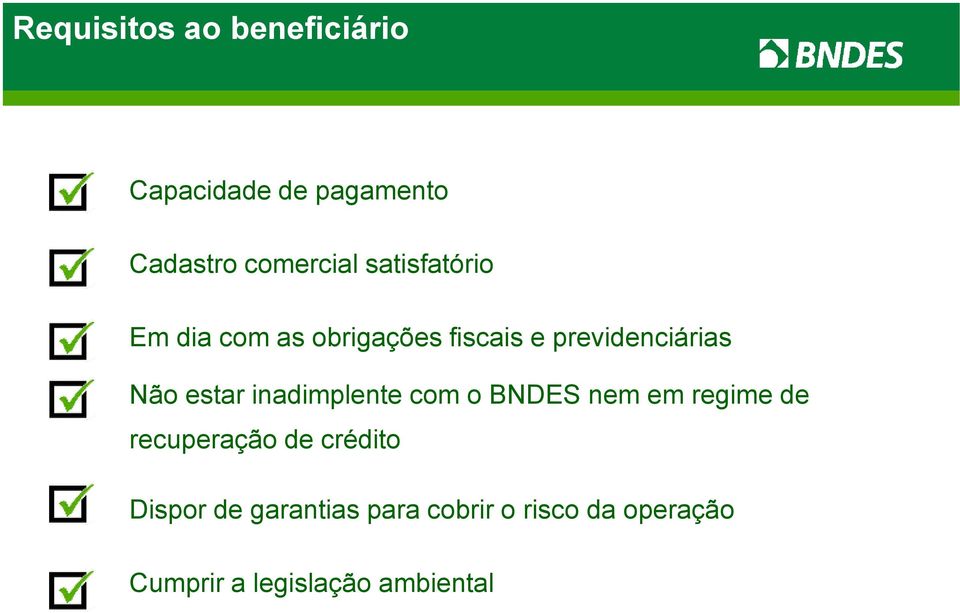 estar inadimplente com o BNDES nem em regime de recuperação de crédito