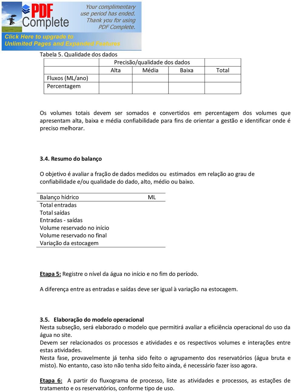 baixa e média confiabilidade para fins de orientar a gestão e identificar onde é preciso melhorar. 3.4.