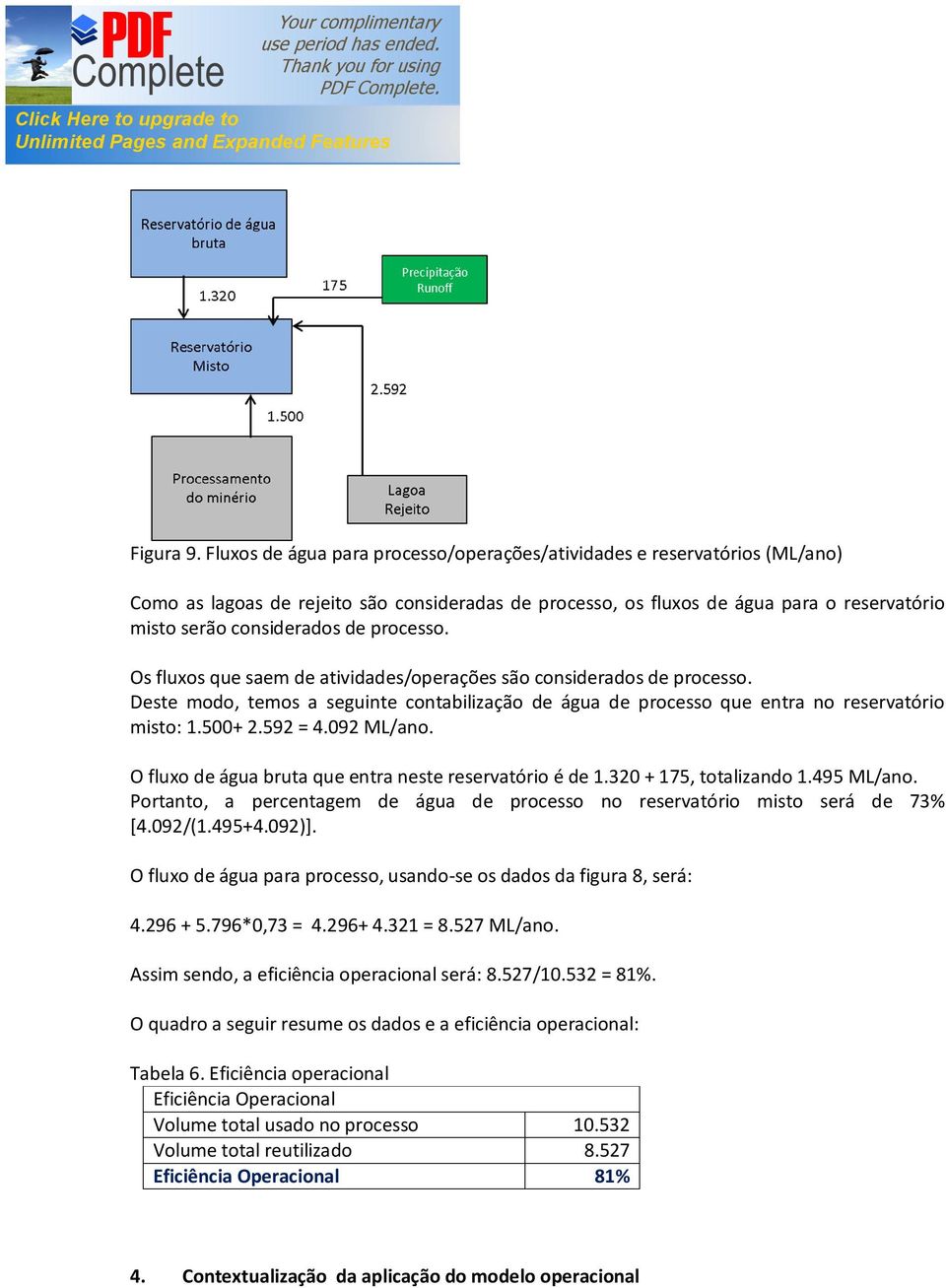 processo. Os fluxos que saem de atividades/operações são considerados de processo. Deste modo, temos a seguinte contabilização de água de processo que entra no reservatório misto: 1.500+ 2.592 = 4.