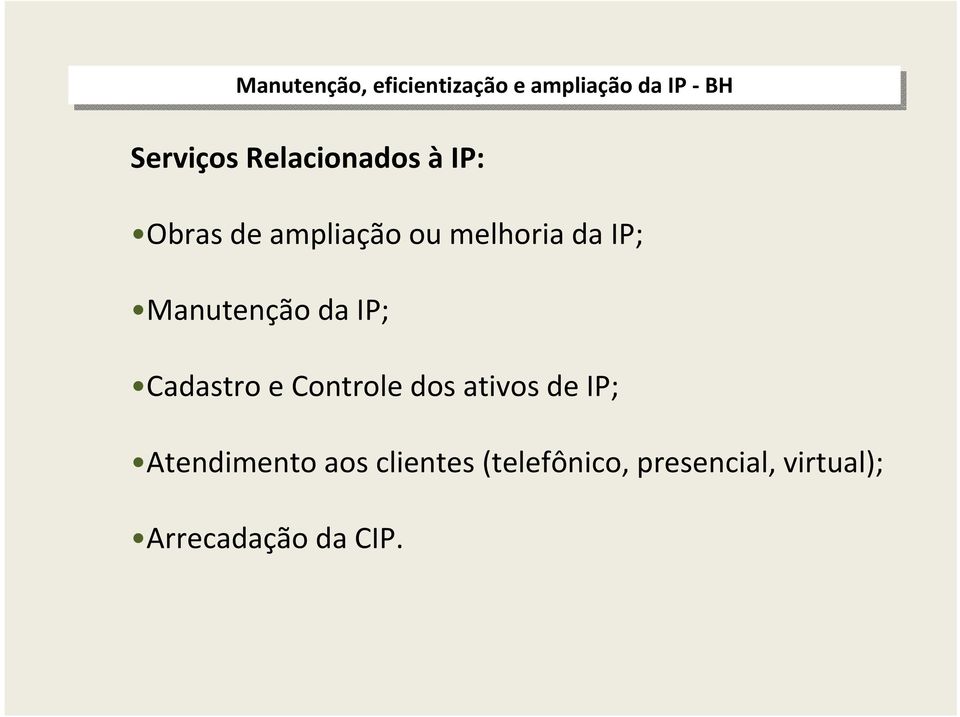 Manutenção da IP; Cadastro e Controle dos ativos de IP;