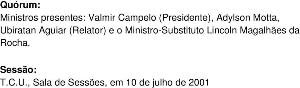 (Relator) e o Ministro-Substituto Lincoln Magalhães