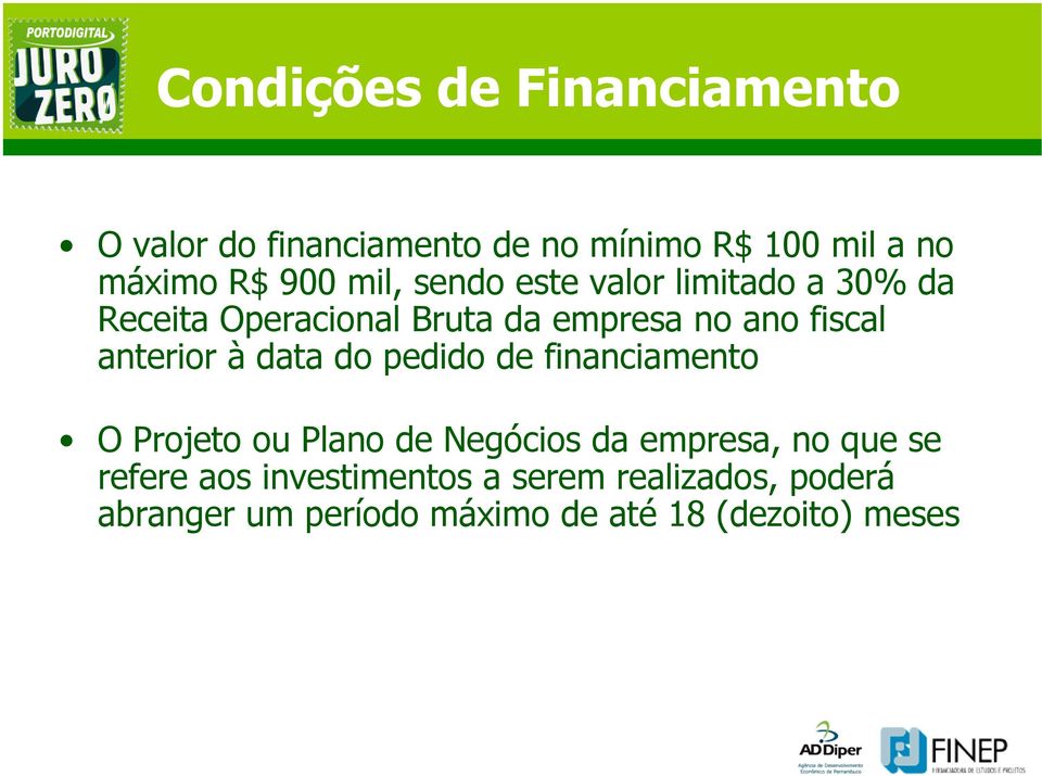 anterior à data do pedido de financiamento O Projeto ou Plano de Negócios da empresa, no que se