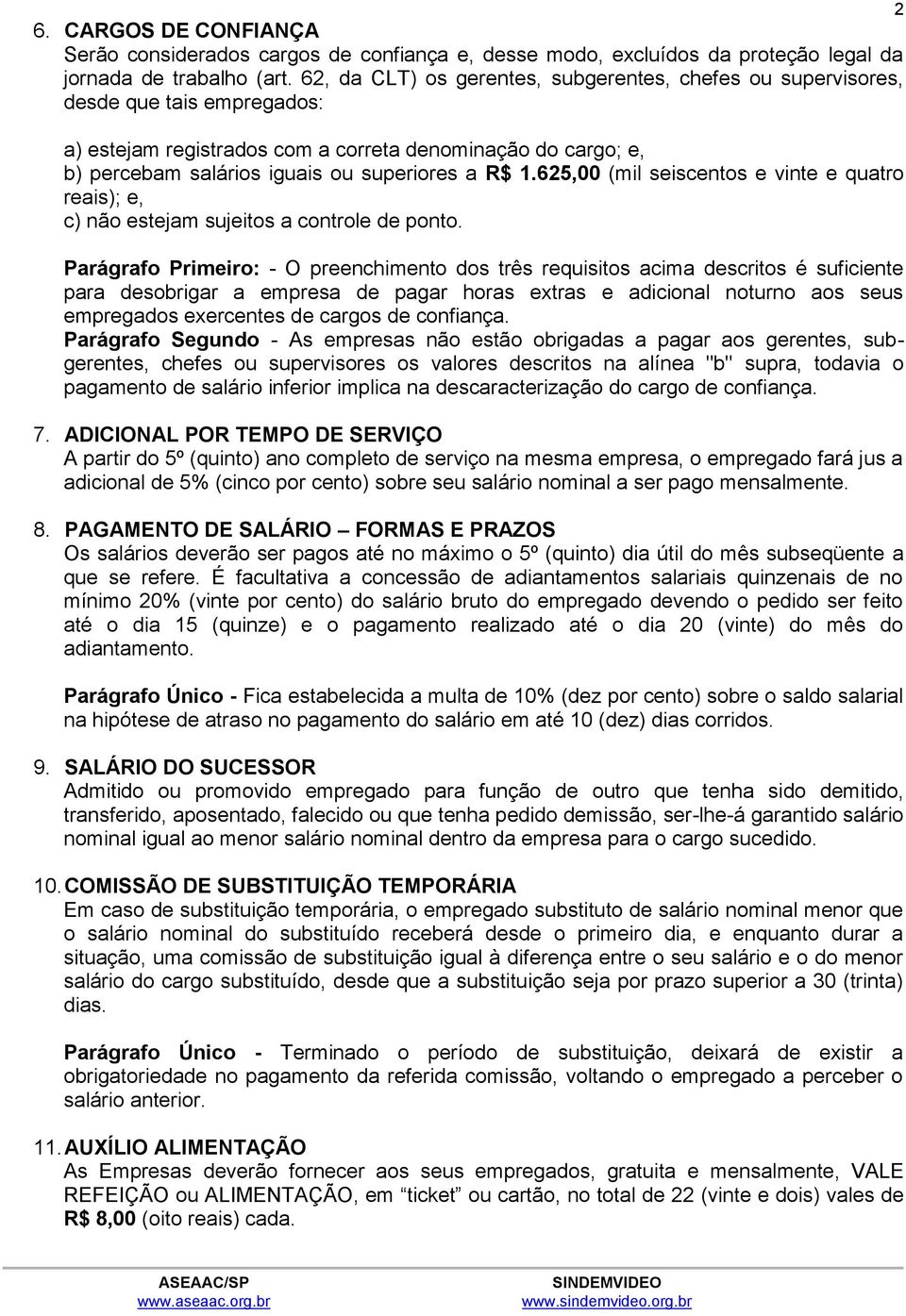 625,00 (mil seiscentos e vinte e quatro reais); e, c) não estejam sujeitos a controle de ponto.