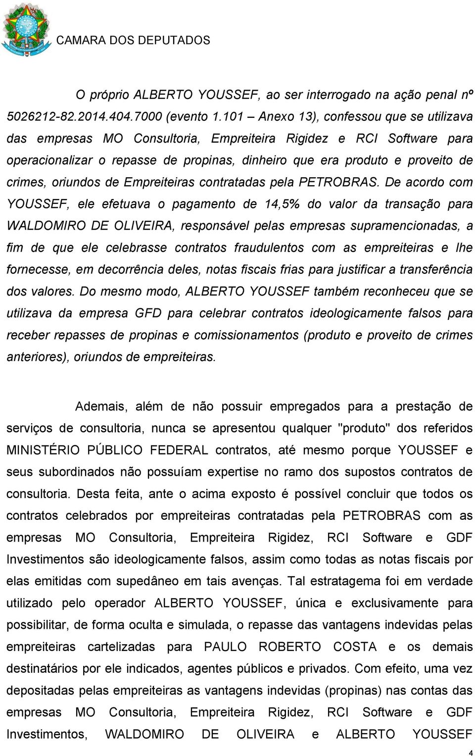 oriundos de Empreiteiras contratadas pela PETROBRAS.