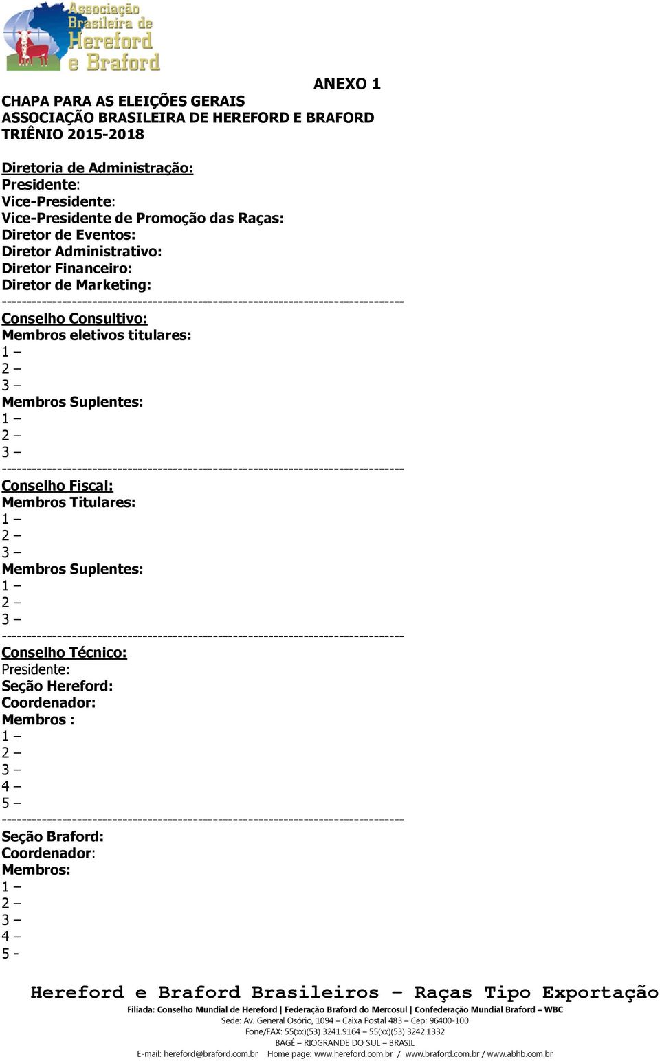 Conselho Consultivo: Membros eletivos titulares: Membros Suplentes: Conselho Fiscal: Membros Titulares: Membros Suplentes: Conselho Técnico: